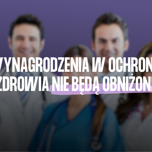 Obraz główny aktualności o tytule Wynagrodzenia w ochronie zdrowia nie będą obniżone 